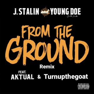 J.Stalin的專輯From The Ground (Remix) [feat. Aktual & Turnupthegoat] (Explicit)