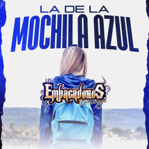 Listen to La De La Mochila Azul song with lyrics from Los Empacadores de Durango