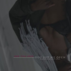 Erk Tha Jerk的專輯You Got Me Open - Single
