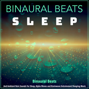 Listen to Alpha Waves and Rain for Sleep song with lyrics from Binaural Beats Sleep