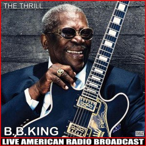 Album The Thrill (Live) oleh B.B.King