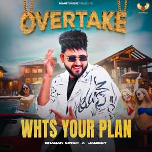 Listen to Whts Your Plan (From "Overtake") song with lyrics from Bhadak Singh