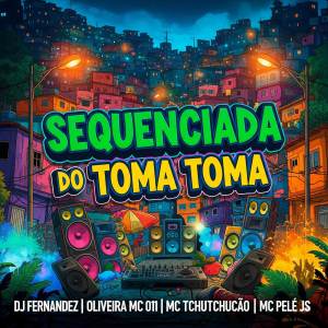 收聽Oliveira Mc 011的SEQUENCIADA DO TOMA TOMA (Explicit)歌詞歌曲