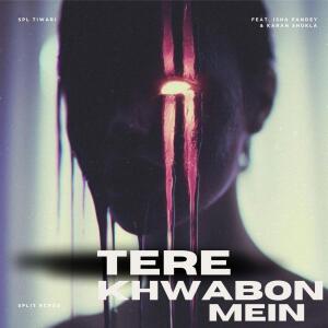 Album Tere Khwabon Mein (feat. Isha Pandey & Karan Shukla) from Spl Tiwari