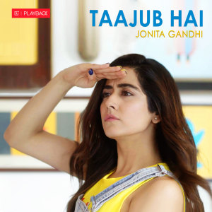 Jonita Gandhi的专辑Taajub Hai