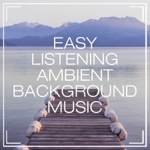 อัลบัม Easy Listening Ambient Background Music ศิลปิน Celtic Meditation Music Specialists