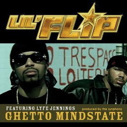 收聽Lil' Flip的Ghetto Mindstate (feat. Lyfe Jennings) (Main Version) (Radio Version)歌詞歌曲