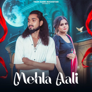 ดาวน์โหลดและฟังเพลง Mehla Aali พร้อมเนื้อเพลงจาก Yash saini