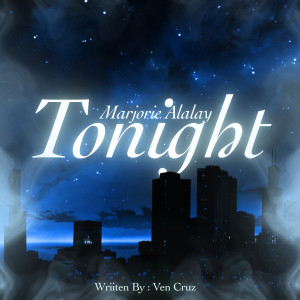 Listen to Tonight song with lyrics from Marjorie Alalay