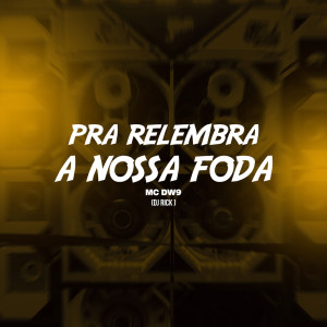 收听MC DW9的Pra Relembra a Nossa Foda (Explicit)歌词歌曲
