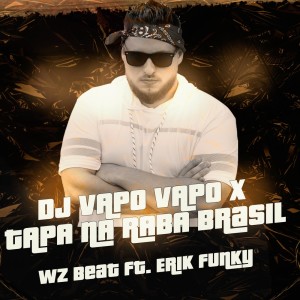 ERIK FUNKY的专辑Dj Vapo Vapo X Tapa na Raba Brasil