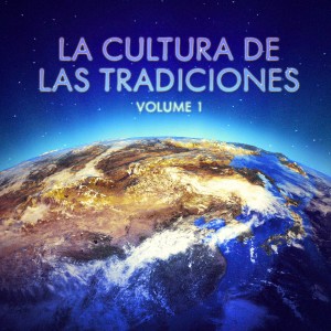 Música del Mundo的專輯La Cultura de las Tradiciones, Vol. 1