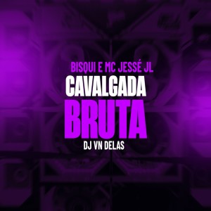 Listen to Cavalgada Bruta (Explicit) song with lyrics from MC JESSÉ JL