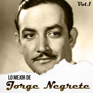 Album Lo mejor de Jorge Negrete, Vol. 1 from 