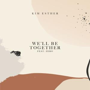 收聽Kim Esther的We'll Be Together (Feat. Zero)歌詞歌曲