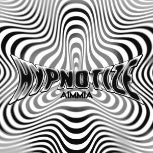ดาวน์โหลดและฟังเพลง Hypnotize (VIP Mix) พร้อมเนื้อเพลงจาก AIMMIA