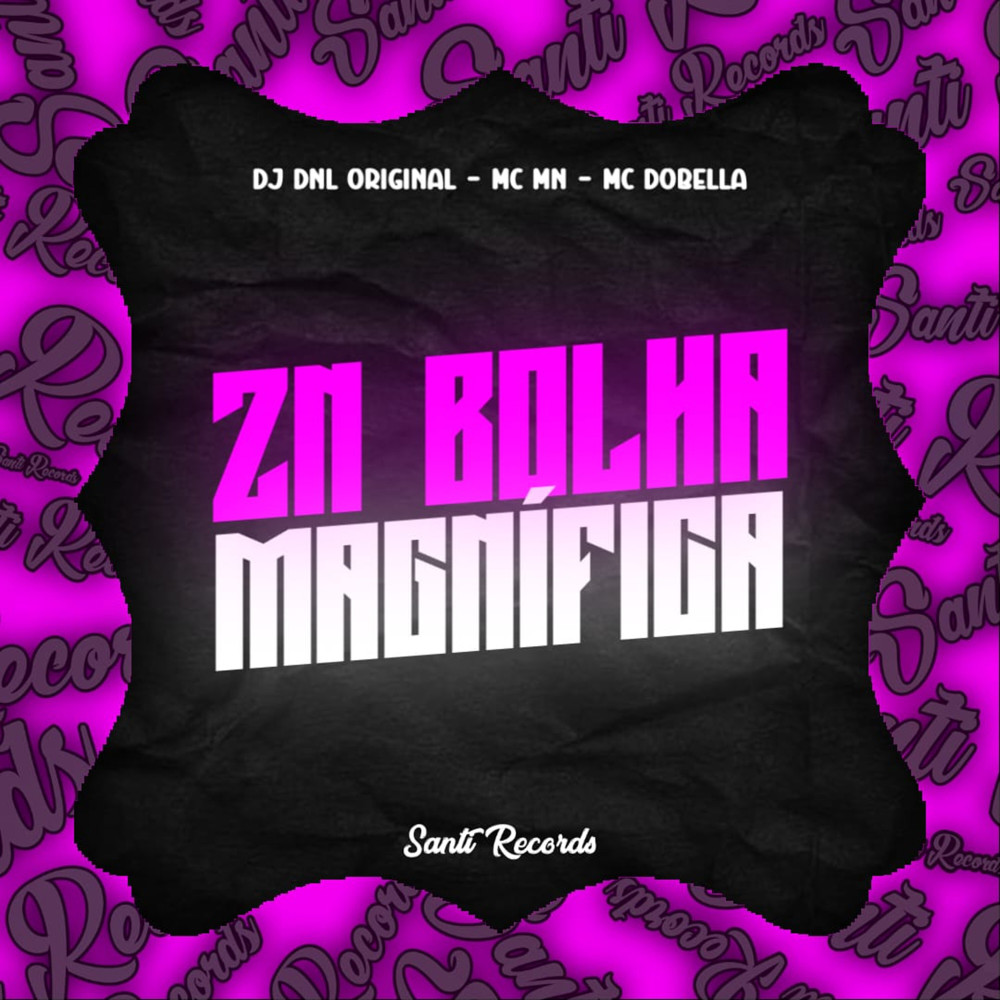 Zn Bolha Magnifica (Explicit)