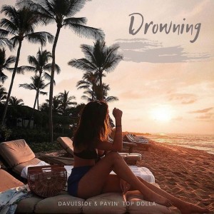 收聽Davuiside的Drowning歌詞歌曲