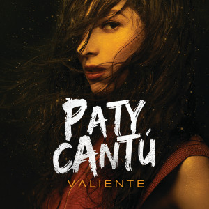 收聽Paty Cantú的Valiente歌詞歌曲