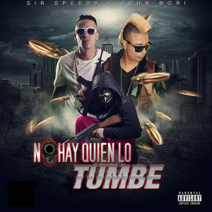 收听John Bori的No Hay Quien Lo Tumbe (feat. Sir Speedy) (Explicit)歌词歌曲