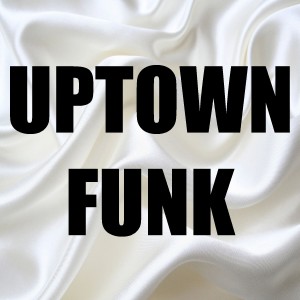 Uptown Funk (In the Style of Mark Ronson & Bruno Mars) [Instrumental Version] - Single