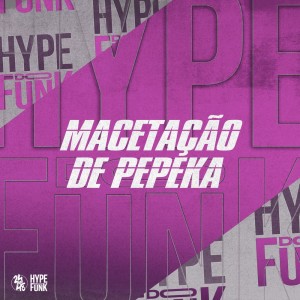 DJ KLP OFC的專輯Macetacao de Pepeka (Explicit)