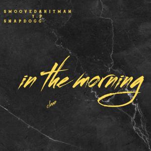 SmooveDaHitman的專輯In the morning (feat. Snap Dogg)