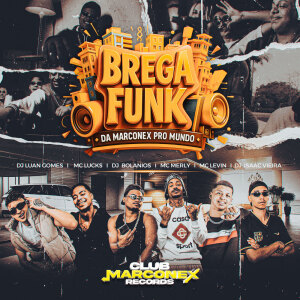 Brega Funk (Da Marconex Pro Mundo) (Explicit) dari Club Marconex Records