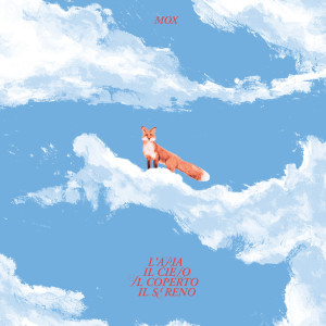 ดาวน์โหลดและฟังเพลง Fino A Quando Il Cielo Esiste พร้อมเนื้อเพลงจาก MOX