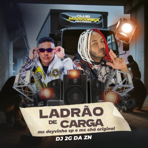 收聽Mc Chá Original的Ladrão de Carga (Explicit)歌詞歌曲