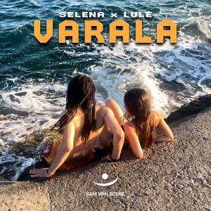 Lule的專輯Varala (feat. Selena)