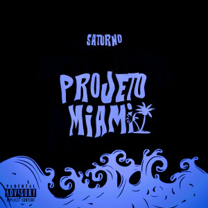 收聽Saturnø的Projeto Miami歌詞歌曲