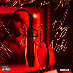 收聽Barragini的Day N Night (Explicit)歌詞歌曲