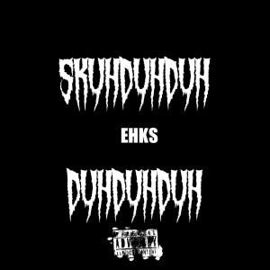 EHKS的專輯Skuhduhduh Duhduhduh (Explicit)