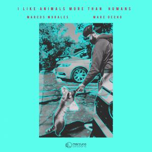 Marcos Morales Mercurio的專輯I Like Animals more than Humans (feat. Marc Decho)
