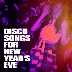 New Years Eve Party的专辑Disco Songs for New Year's Eve