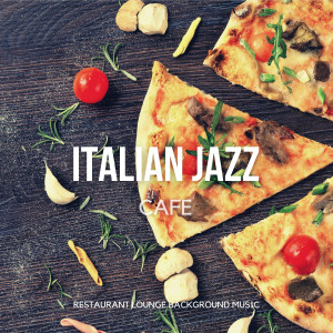 Album Italian Jazz Cafe - Relaxing Italian & Spanish Instrumental Lounge, Latin & Italy Bossa Nova from Restaurant Lounge Background Music