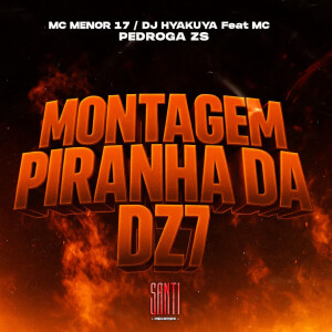 收聽DJ HYAKUYA的Montagem Piranha da Dz7 (feat. Mc Pedroga ZS) (Explicit)歌詞歌曲