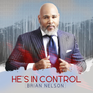 Album He’s in Control from Brian Nelson