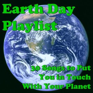 Various Artists的專輯Earth Day Playlist: 30 Songs to Put You in Touch With Your Planet