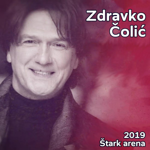 อัลบัม Samo zbog vas i samo za vas (Beograd, Štark arena, 30. novembar Live (2019)) ศิลปิน Zdravko Colic