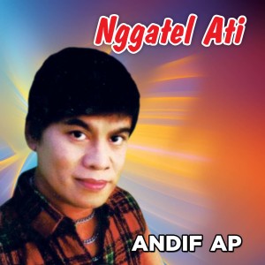 Listen to Nggatel Ati song with lyrics from Andif AP