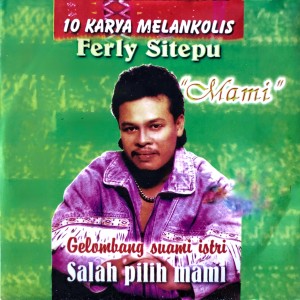 Album Salah Pilih Mami from Ferly Sitepu