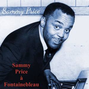 Album Sammy Price à Fontainebleau from Sammy Price