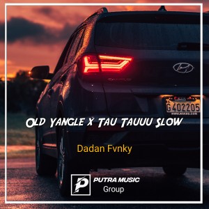 Dengarkan Old Yangle x Tau Tauuu Slow (Remix) lagu dari DADAN FVNKY dengan lirik