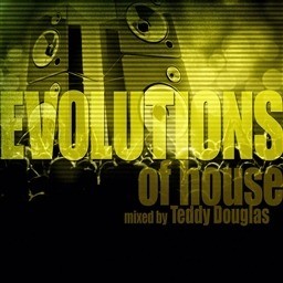 Evolutions of House Mixed by Teddy Douglas