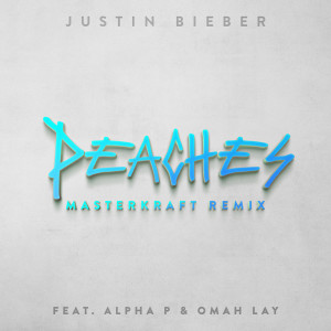 ดาวน์โหลดและฟังเพลง Peaches (Masterkraft Remix|Explicit) พร้อมเนื้อเพลงจาก Justin Bieber