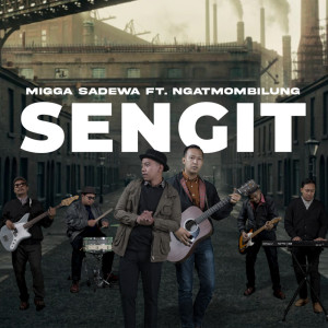 Dengarkan Sengit! lagu dari Migga Sadewa dengan lirik