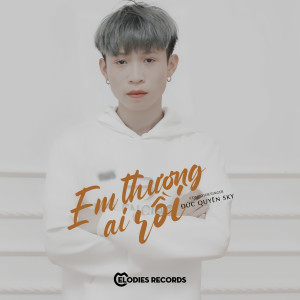 Listen to Em Thương Ai Rồi (Lofi Version) song with lyrics from Đức Quyên Sky