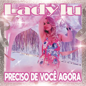 Album Preciso de você agora from Lady Lu